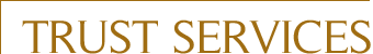 TRUST SERVICES